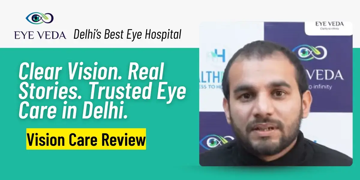From Glasses-Dependent to Vision Confident: A Patient Experience at Eye Veda, Delhi
