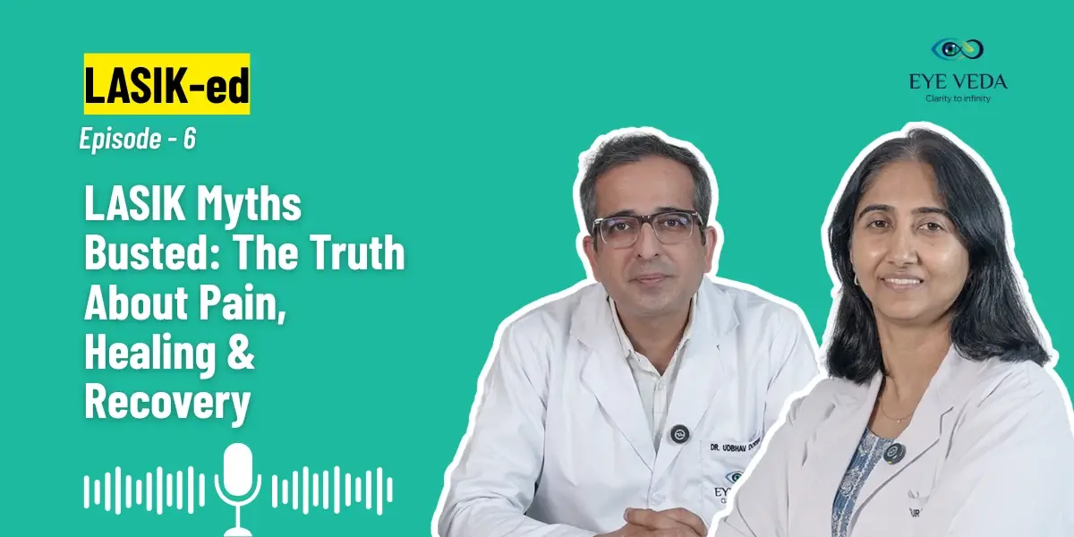 LASIK Surgery Myths vs. Facts – What Every Patient Should Know | Eye Veda Experts Explain