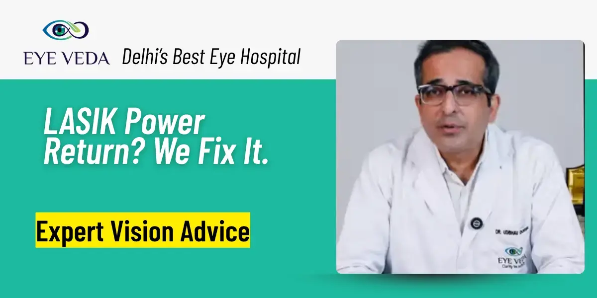 What Should You Do If Your Eye Power Returns After LASIK? Expert Explains