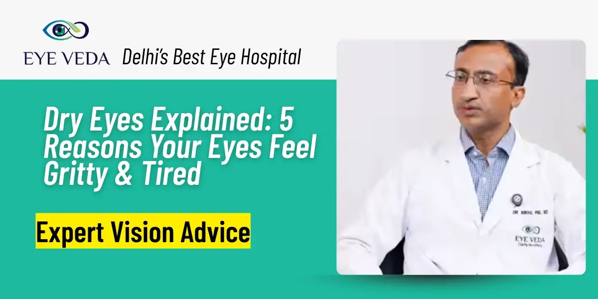 Why Your Eyes Feel Dry, Irritated, or Gritty