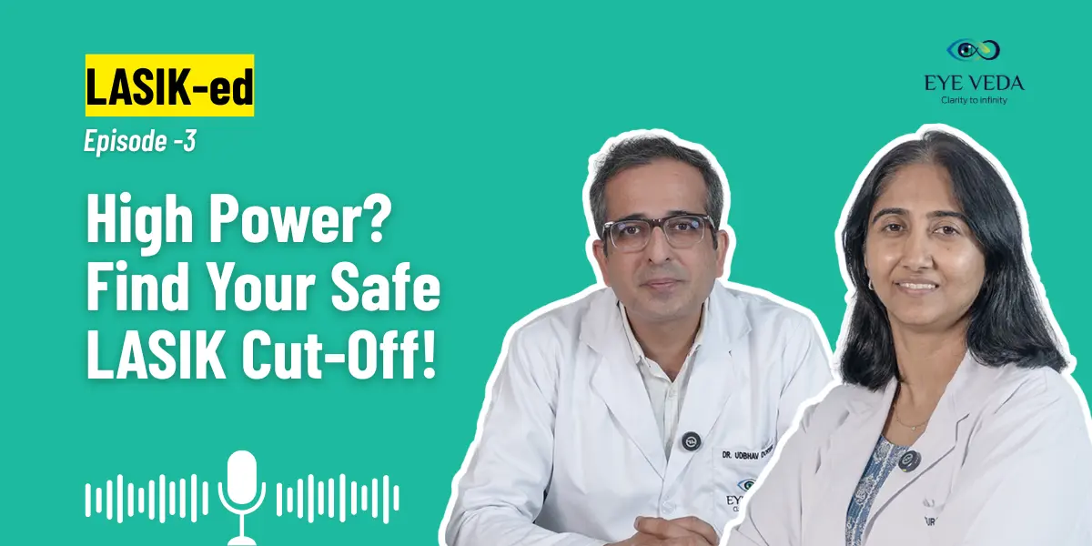 Dr Surabh & Dr Udhbhav explain how high eye power can be treated through LASIK